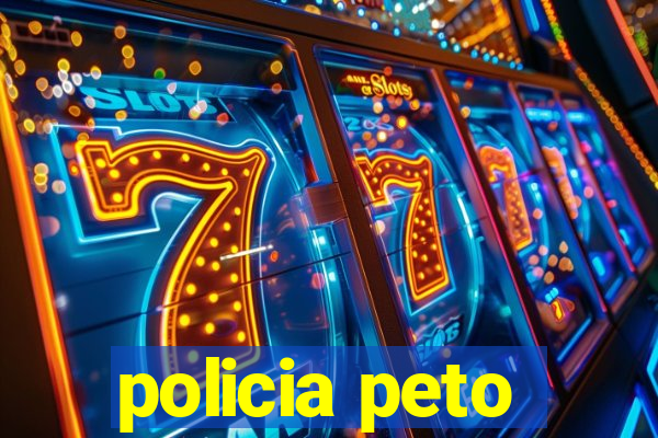 policia peto