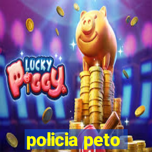 policia peto