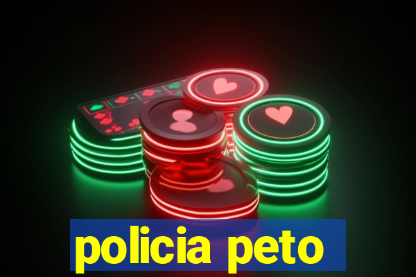 policia peto