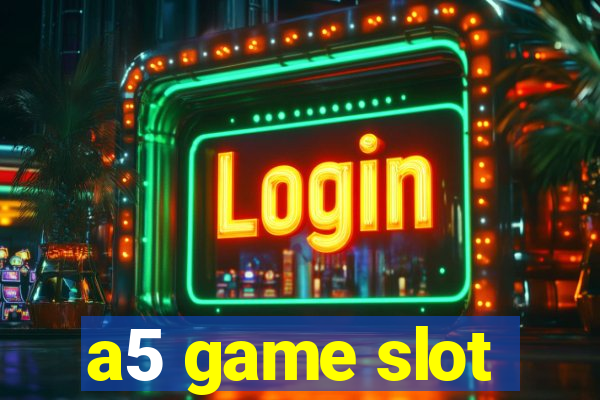 a5 game slot