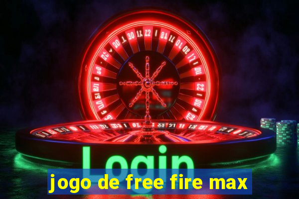 jogo de free fire max