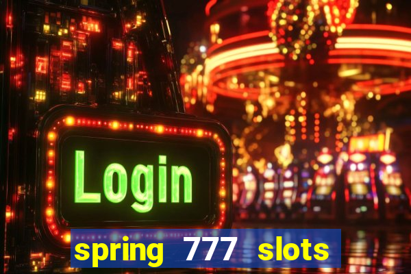 spring 777 slots paga mesmo