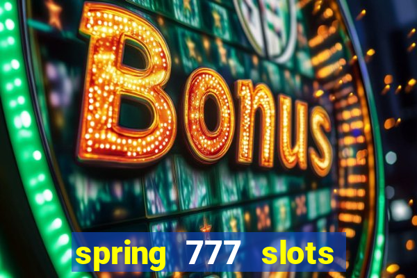 spring 777 slots paga mesmo