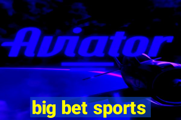 big bet sports