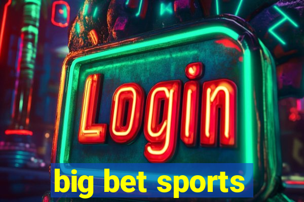 big bet sports