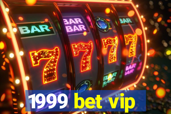 1999 bet vip