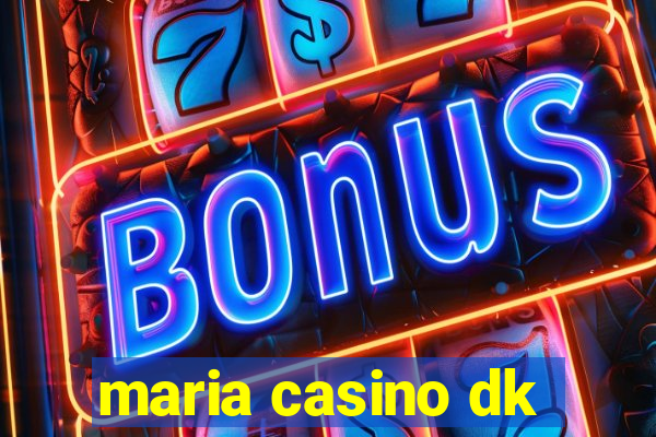 maria casino dk