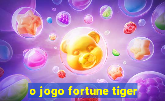 o jogo fortune tiger