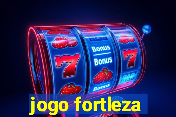 jogo fortleza