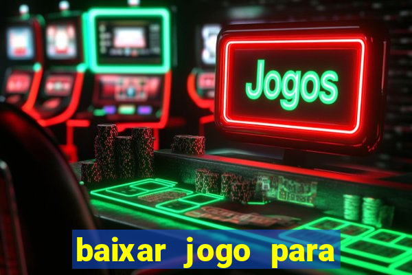 baixar jogo para ganhar dinheiro