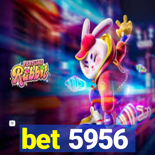 bet 5956