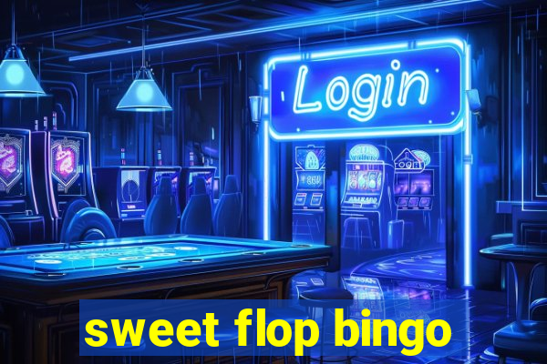 sweet flop bingo