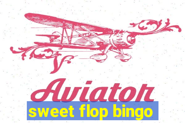 sweet flop bingo