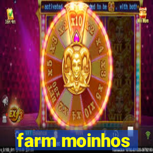 farm moinhos