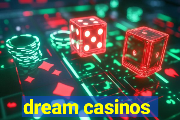 dream casinos