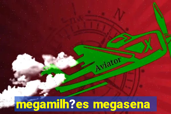 megamilh?es megasena