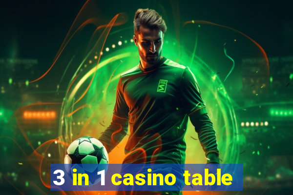 3 in 1 casino table