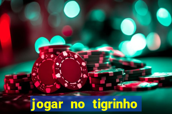 jogar no tigrinho é seguro