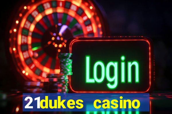 21dukes casino bonus codes 2021