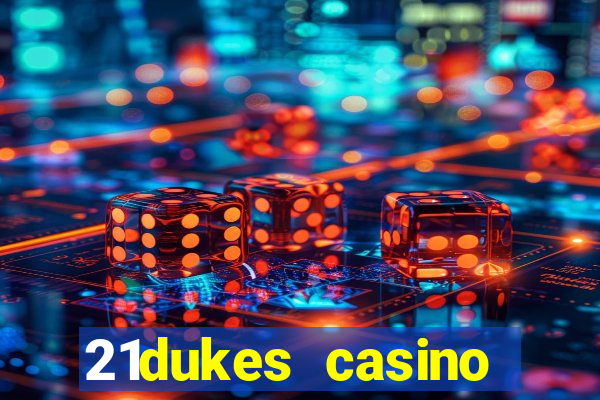 21dukes casino bonus codes 2021