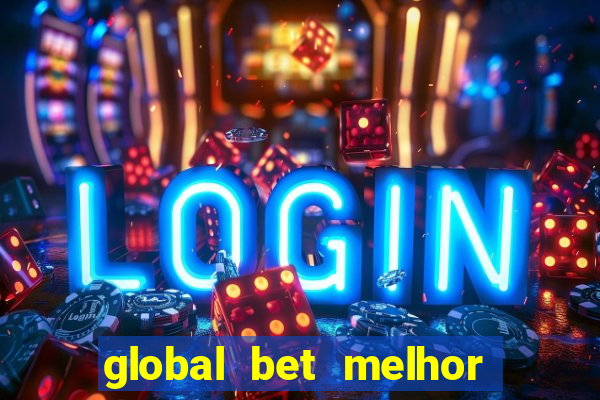 global bet melhor horário para jogar