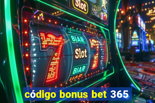 código bonus bet 365