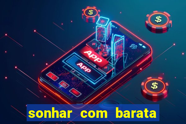 sonhar com barata jogo do bicho