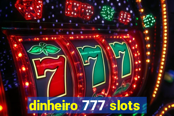 dinheiro 777 slots