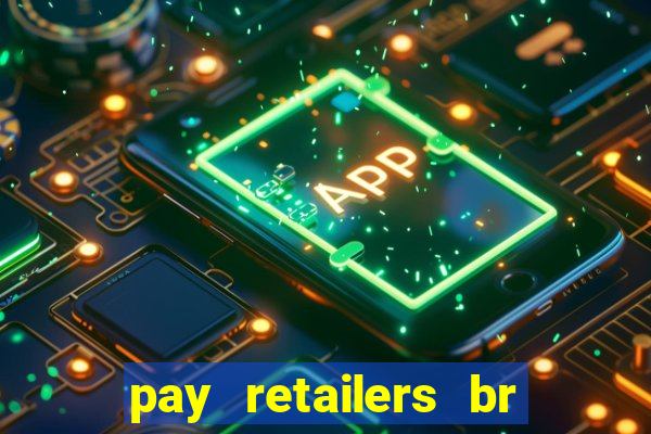 pay retailers br serviços de pagamentos ltda