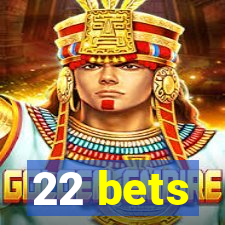 22 bets