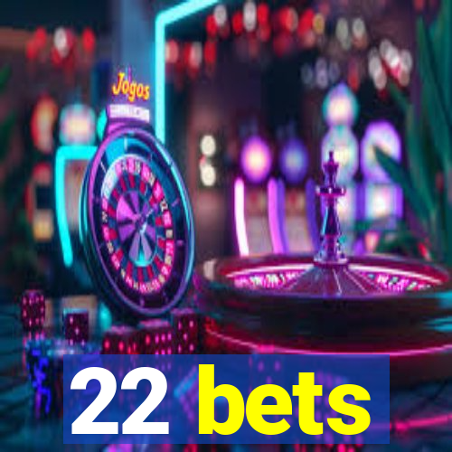 22 bets