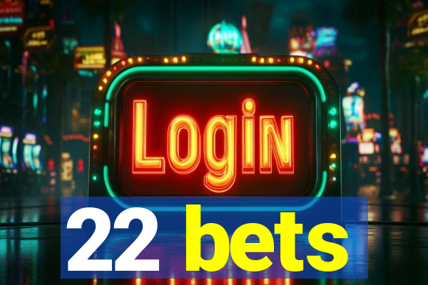 22 bets