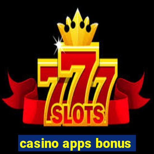 casino apps bonus