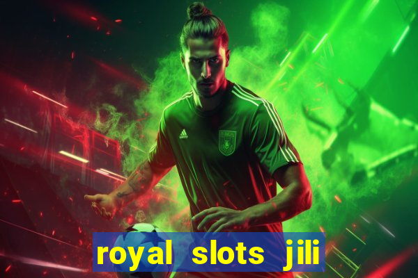 royal slots jili 777 club