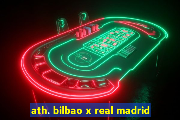 ath. bilbao x real madrid