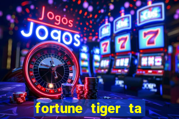 fortune tiger ta pagando hoje