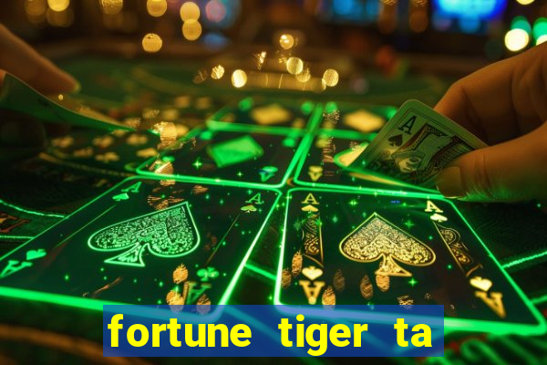 fortune tiger ta pagando hoje