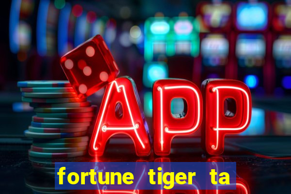 fortune tiger ta pagando hoje