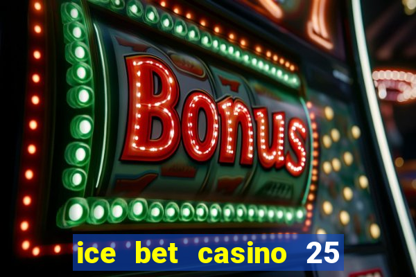 ice bet casino 25 free spins