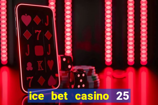 ice bet casino 25 free spins