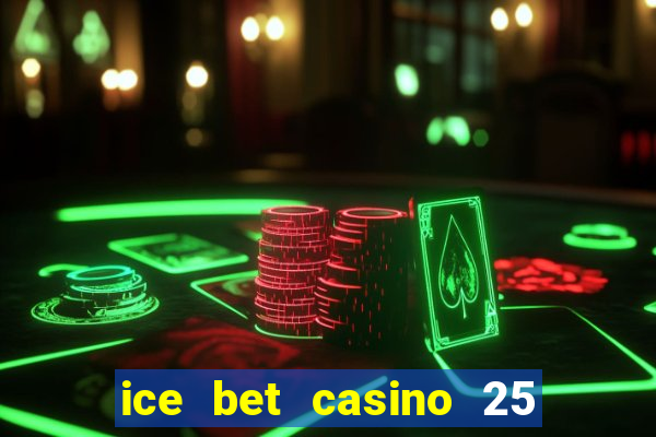 ice bet casino 25 free spins