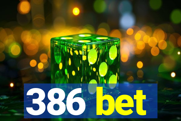 386 bet