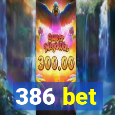 386 bet