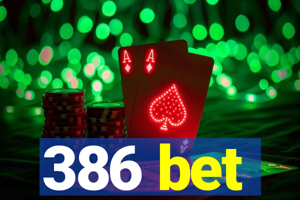 386 bet