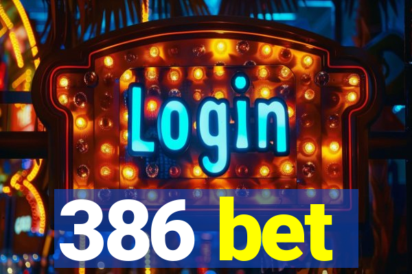 386 bet