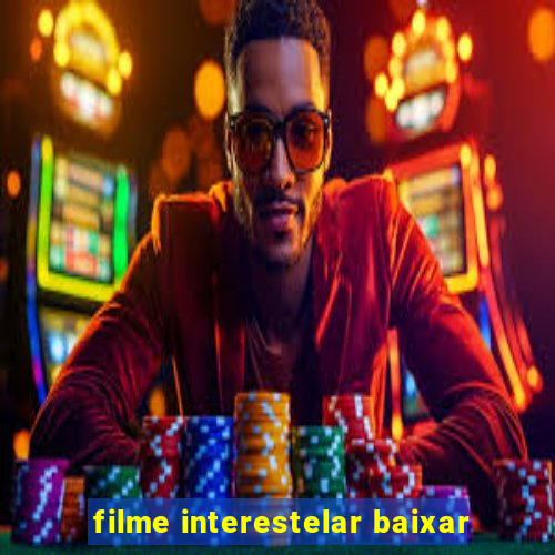 filme interestelar baixar