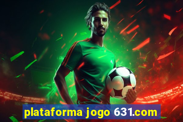 plataforma jogo 631.com