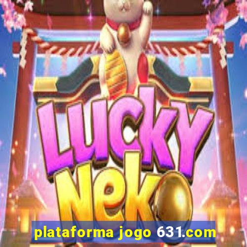 plataforma jogo 631.com