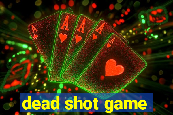 dead shot game