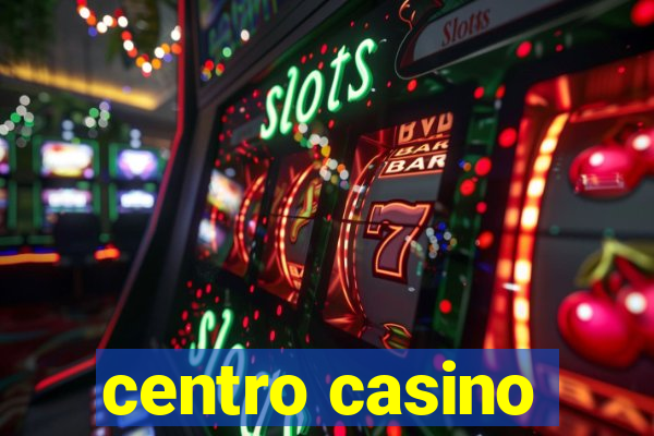 centro casino